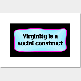 Virginity Is A Social Construct Posters and Art